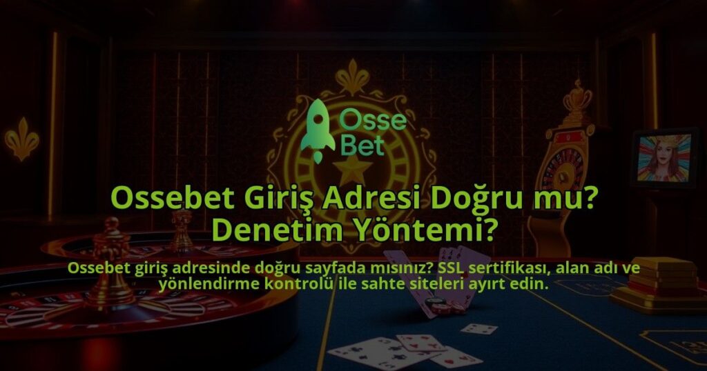 Ossebet-Giris-Adresi-Dogru-mu-Denetim-Yontemi-overlay-1786679722.jpg