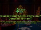 Ossebet-Giris-Adresi-Dogru-mu-Denetim-Yontemi-overlay-1786679722.jpg