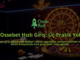 Ossebet-Hizli-Giris-Uc-Pratik-Yol-overlay-1786650137.jpg