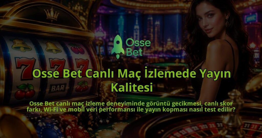 Osse-Bet-Canli-Mac-Izlemede-Yayin-Kalitesi-overlay-1790085102.jpg