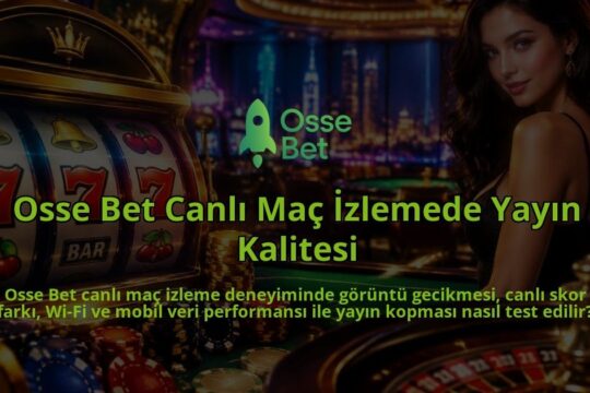 Osse-Bet-Canli-Mac-Izlemede-Yayin-Kalitesi-overlay-1790085102.jpg