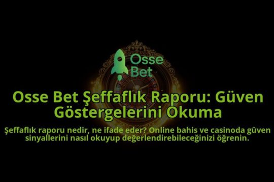 Osse-Bet-Seffaflik-Raporu-Guven-Gostergelerini-Okuma-overlay-1788261771.jpg